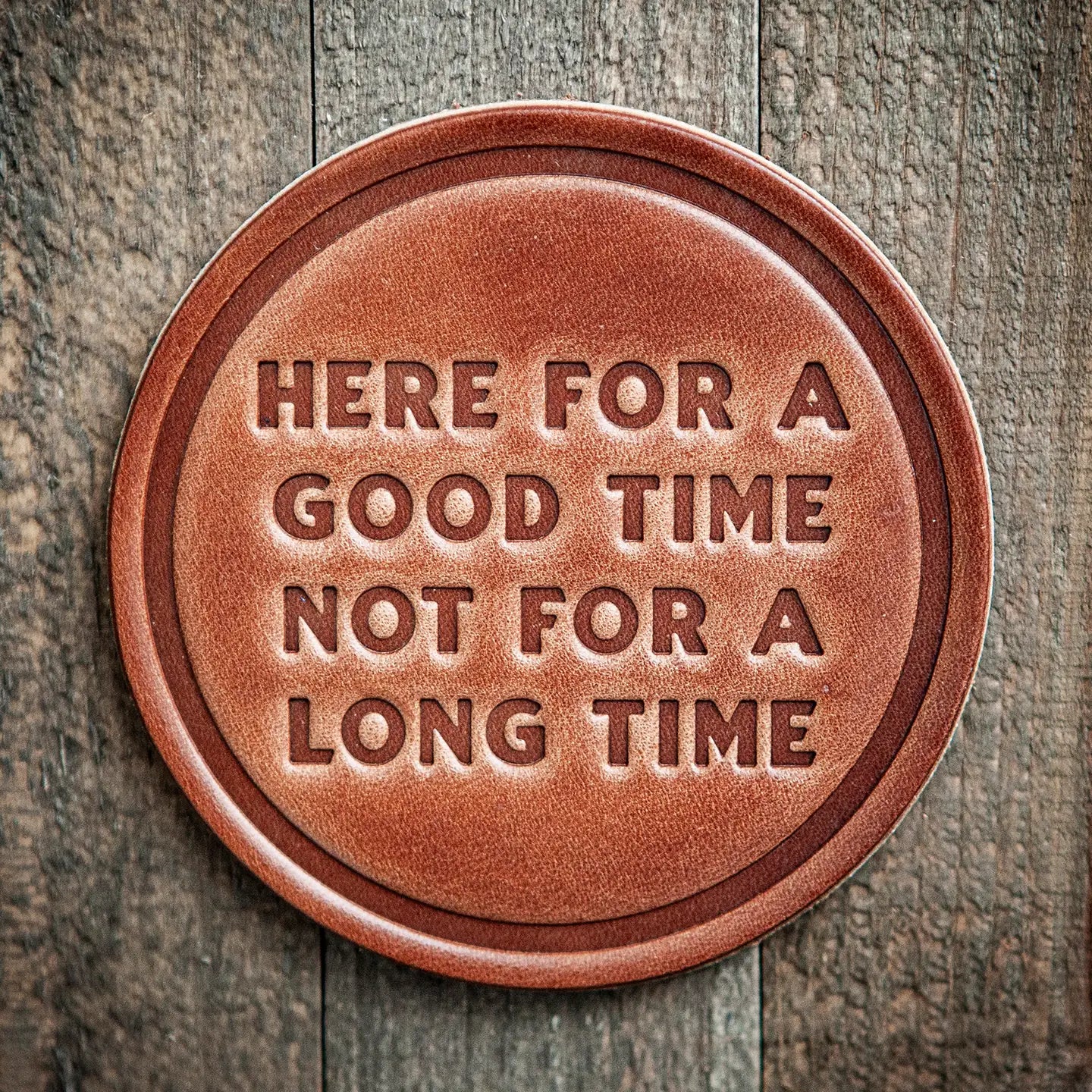 Here For A Good Time Leather Coaster